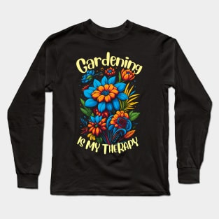 Gardening is my therapy Long Sleeve T-Shirt